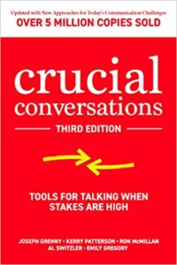 Crucial Conversations: Tools for Talking When Stakes Are High